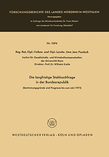 Die Langfristige Stahlnachfrage in Der Bundesrepublik (German Edition): Bestimmungsgründe und Prognose bis zum Jahr 1975 (Forschungsberichte des Landes Nordrhein-Westfalen, 1694, Band 1694)