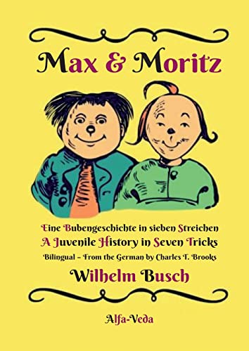 Max & Moritz Bilingual: Eine Bubengeschichte in sieben Streichen ¿ A Juvenile History in Seven Tricks
