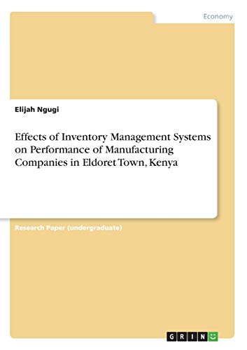 Effects of Inventory Management Systems on Performance of Manufacturing Companies in Eldoret Town, Kenya