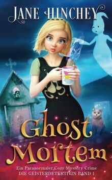 Ghost Mortem: Ein Paranormaler Cozy Mystery Crime
