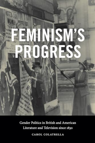 Feminism's Progress: Gender Politics in British and American Literature and Television since 1830 (Suny in Feminist Criticism and Theory)