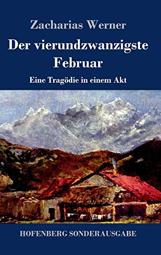 Der vierundzwanzigste Februar: Eine Tragödie in einem Akt