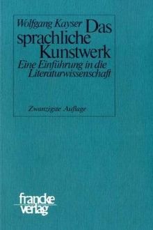 Das sprachliche Kunstwerk: Eine Einführung in die Literaturwissenschaft