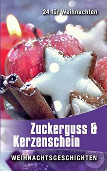 Zuckerguss & Kerzenschein: Weihnachtsgeschichten