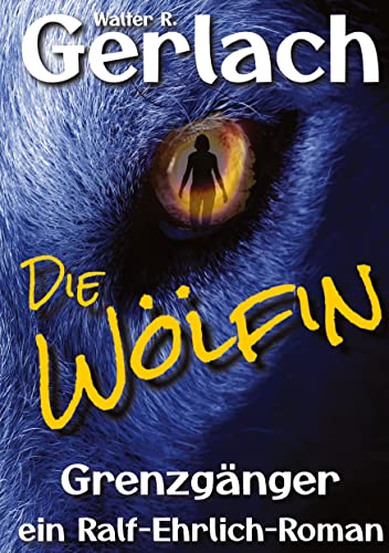 Grenzgänger: die Wölfin: ein Ralf-Ehrlich-Roman