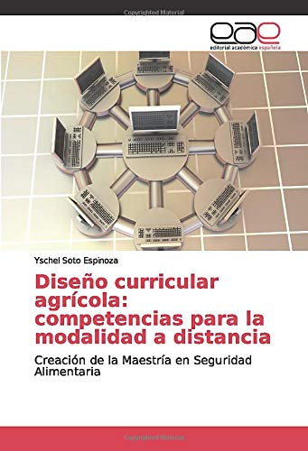 Diseño curricular agrícola: competencias para la modalidad a distancia: Creación de la Maestría en Seguridad Alimentaria