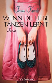 Wenn die Liebe tanzen lernt: Roman