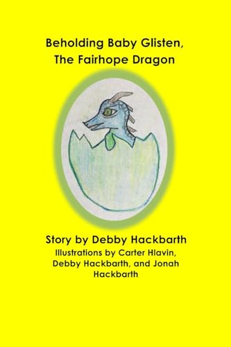 Beholding Baby Glisten, The Fairhope Dragon: Story by Debby Hackbarth