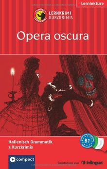 Opera oscura. Compact Lernkrimi. Lernziel Italienisch Grammatik - Niveau B1