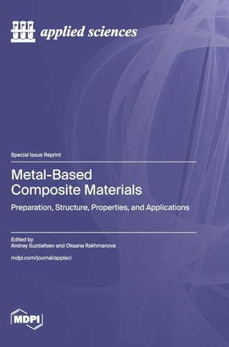 Metal-Based Composite Materials: Preparation, Structure, Properties, and Applications