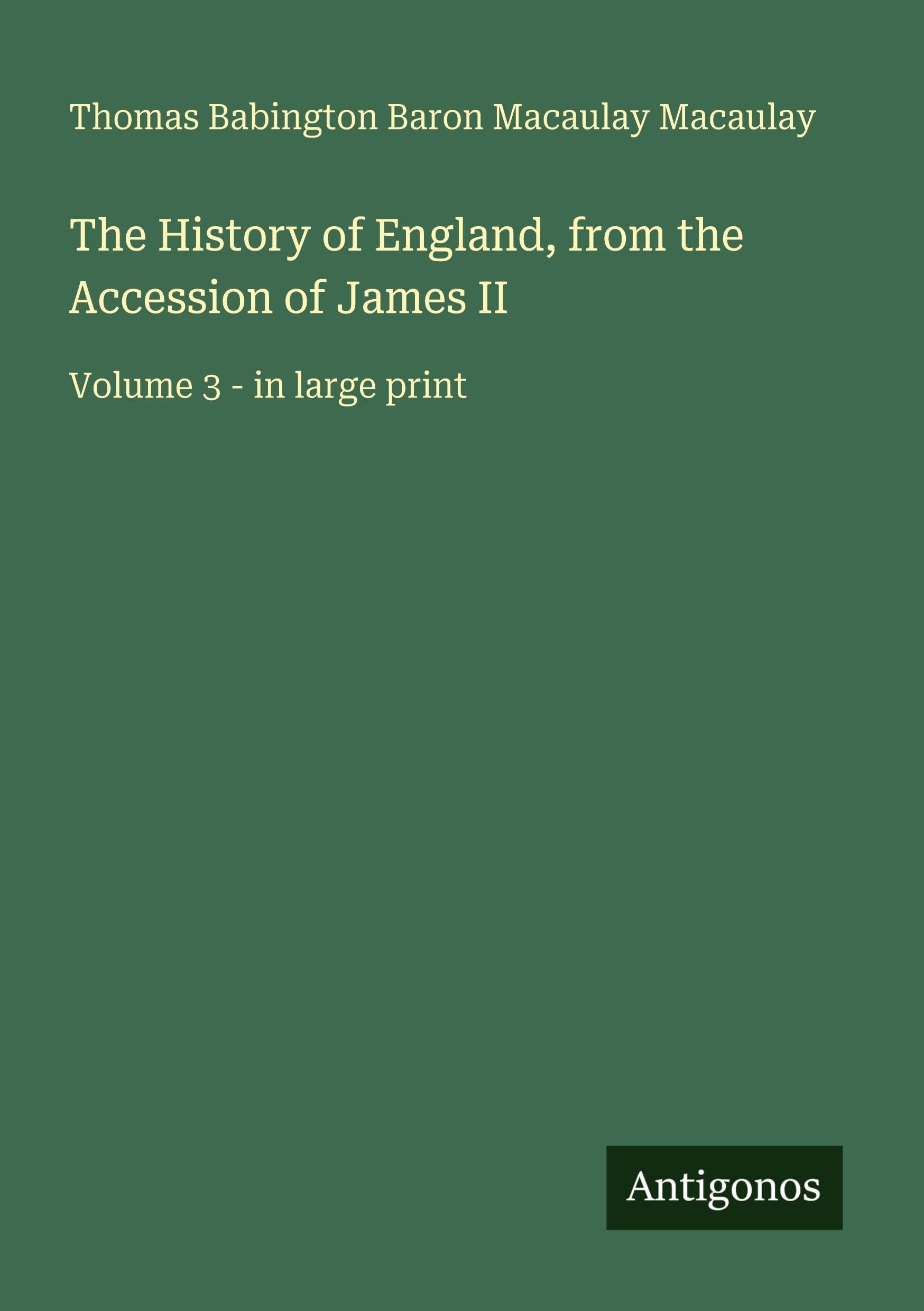 The History of England, from the Accession of James II: Volume 3 - in large print
