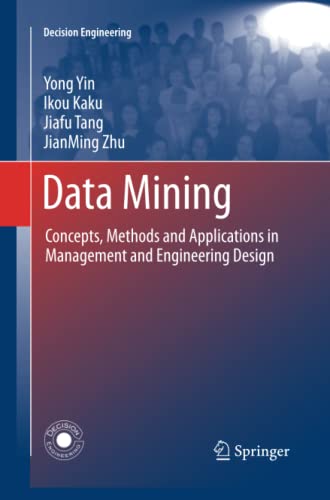 Data Mining: Concepts, Methods and Applications in Management and Engineering Design (Decision Engineering)