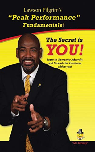 The Secret is You!: Learn to Overcome Adversity and Unleash the Greatness Within You!