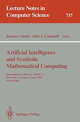 Artificial Intelligence and Symbolic Mathematical Computing: International Conference AISMC-1, Karlsruhe, Germany, August 3-6, 1992. Proceedings (Lecture Notes in Computer Science, Band 737)