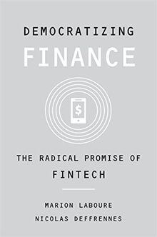 Democratizing Finance: The Radical Promise of Fintech