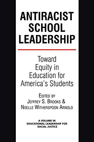 Anti-Racist School Leadership: Toward Equity in Education for America’s Students Introduction (Educational Leadership for Social Justice)
