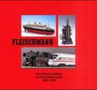 Fleischmann: Vom Blechspielzeug zur Modelleisenbahn 1887-2000