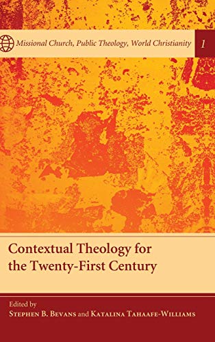 Contextual Theology for the Twenty-First Century (Missional Church, Public Theology, World Christianity)
