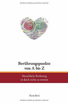 Berührungspunkte von A bis Z: Menschliche Berührung ist durch nichts zu ersetzen