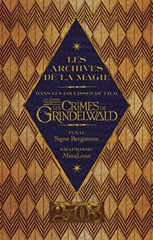 Les animaux fantastiques : les crimes de Grindelwald : les archives de la magie