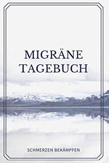 Migräne Tagebuch: Schmerzen bekämpfen - Tagebuch zum Dokumentieren und Ankreuzen (110 Seiten, ca. DIN A5)
