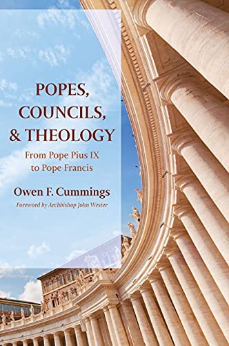 Popes, Councils, and Theology: From Pope Pius IX to Pope Francis