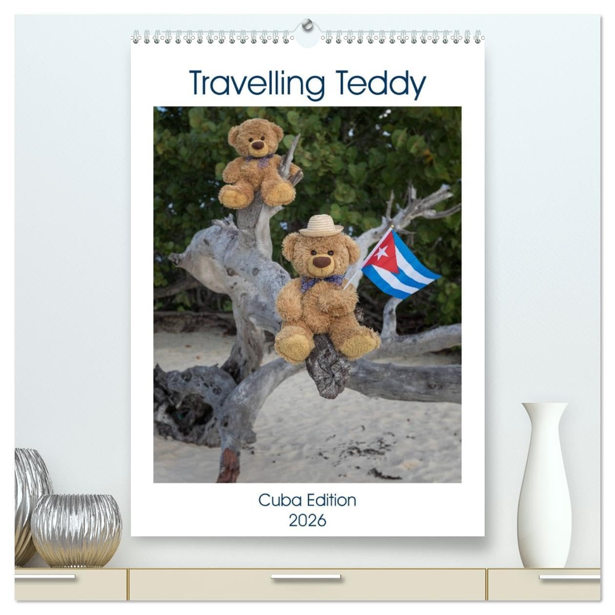 Travelling Teddy Cuba Edition 2026 (High Quality Premium Wall Calendar 2026 DIN A2 portrait),CALVENDO 12 Month Wall Calendar: A monthly calendar with ... of a Teddy Bear on his Travel through Cuba