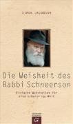 Die Weisheit des Rabbi Schneerson: Einfache Wahrheiten für eine schwierige Welt