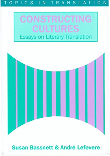 Constructing Cultures: Essay on Literary Translation (Topics in Translation, 11, Band 11)
