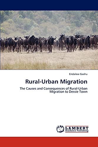 Rural-Urban Migration: The Causes and Consequences of Rural-Urban Migration to Dessie Town