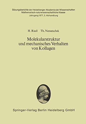 Molekularstruktur und mechanisches Verhalten von Kollagen (Sitzungsberichte der Heidelberger Akademie der Wissenschaften, 1977 / 5, Band 5)