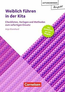 Leitungswissen kompakt (Organisationsentwicklung): Weiblich führen: Checklisten, Vorlagen und Methoden zum sofortigen Einsatz