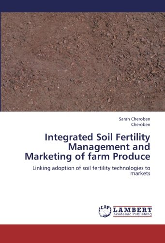 Integrated Soil Fertility Management and Marketing of farm Produce: Linking adoption of soil fertility technologies to markets