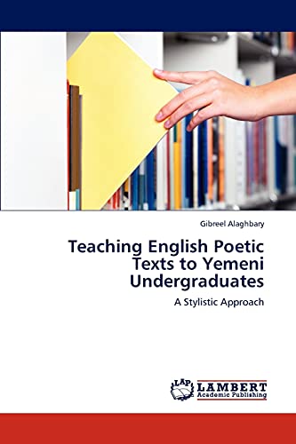 Teaching English Poetic Texts to Yemeni Undergraduates: A Stylistic Approach