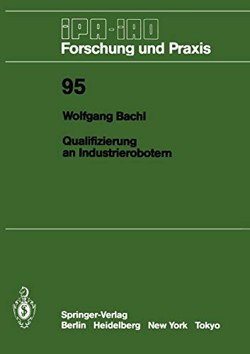 Qualifizierung an Industrierobotern (IPA-IAO - Forschung und Praxis, 95, Band 95)