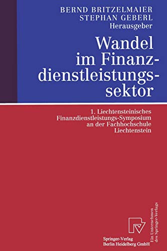 Wandel im Finanzdienstleistungssektor. 1. Liechtensteinisches Finanzdienstleistungs-Symposium an der Fachhochschule Liechtenstein
