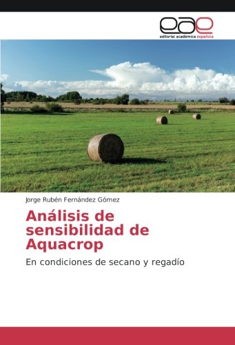 Análisis de sensibilidad de Aquacrop: En condiciones de secano y regadío