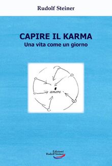 Capire il karma. Una vita come un giorno (Tascabili)