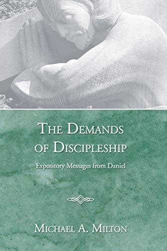 The Demands of Discipleship: Expository Messages from Daniel