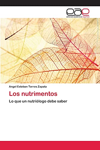 Los nutrimentos: Lo que un nutriólogo debe saber