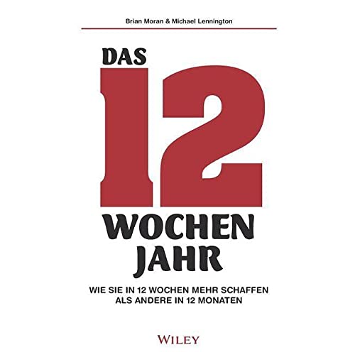 Das 12-Wochen-Jahr: Wie Sie in 12 Wochen mehr schaffen als andere in 12 Monaten: Lesung
