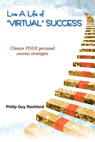 Live A Life of Virtual Success: Choose YOUR personal success strategies