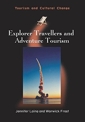 Explorer Travellers and Adventure Tourism (Tourism and Cultural Change, 40)