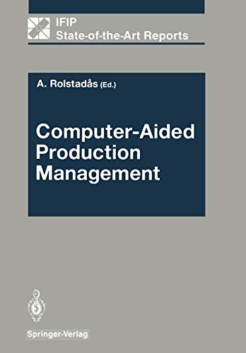 Computer-Aided Production Management (IFIP State-of-the-Art Reports)