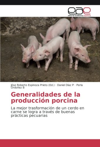 Generalidades de la producción porcina: La mejor trasformación de un cerdo en carne se logra a través de buenas prácticas pecuarias