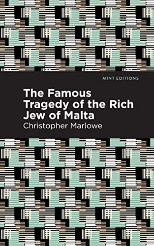 The Famous Tragedy of the Rich Jew of Malta (Mint Editions―Plays)