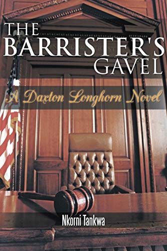 The Barrister's Gavel: A Daxton Longhorn Novel