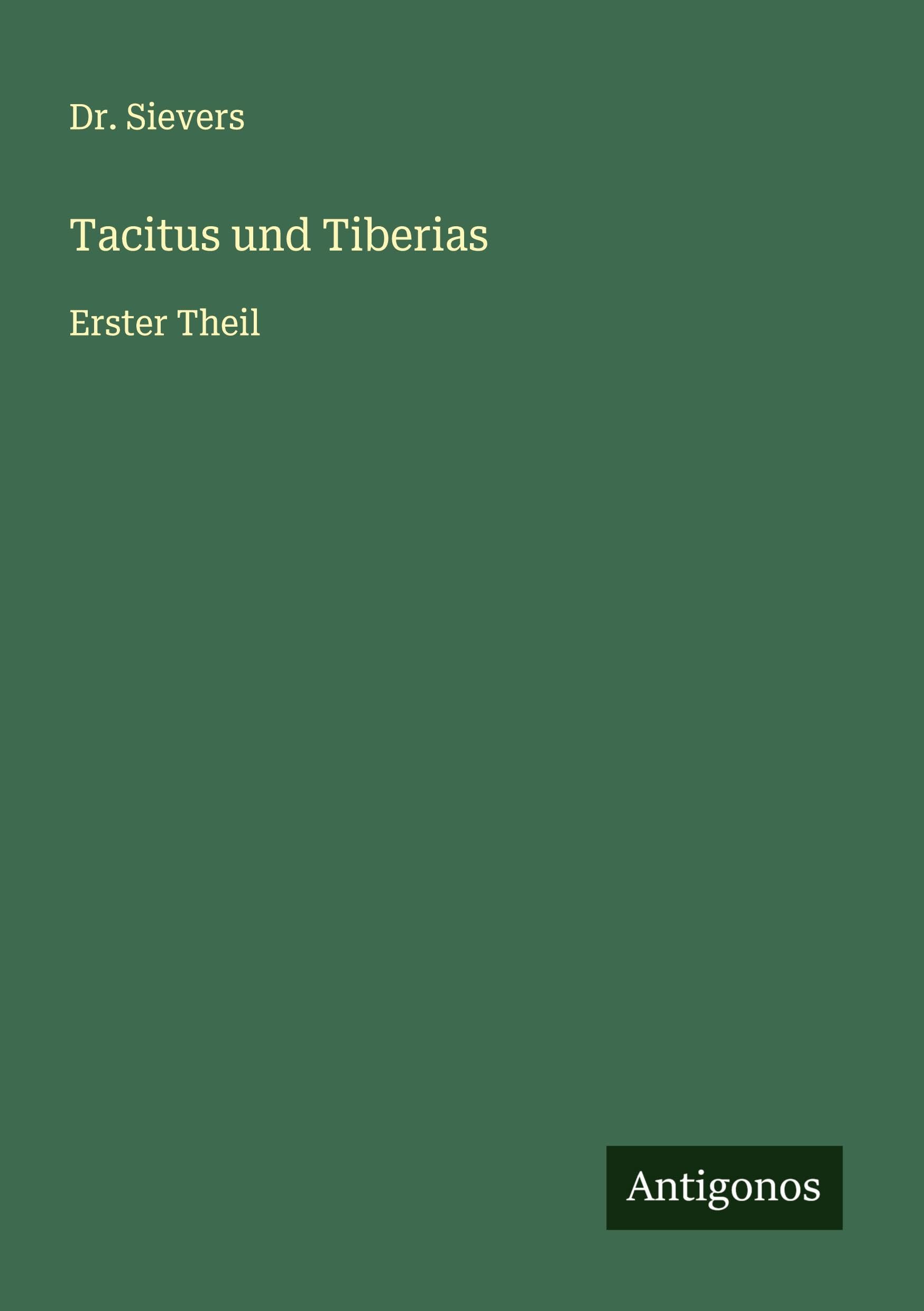 Tacitus und Tiberias: Erster Theil