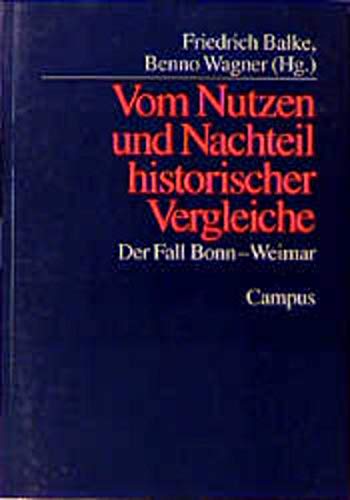 Vom Nutzen und Nachteil historischer Vergleiche: Der Fall Bonn - Weimar