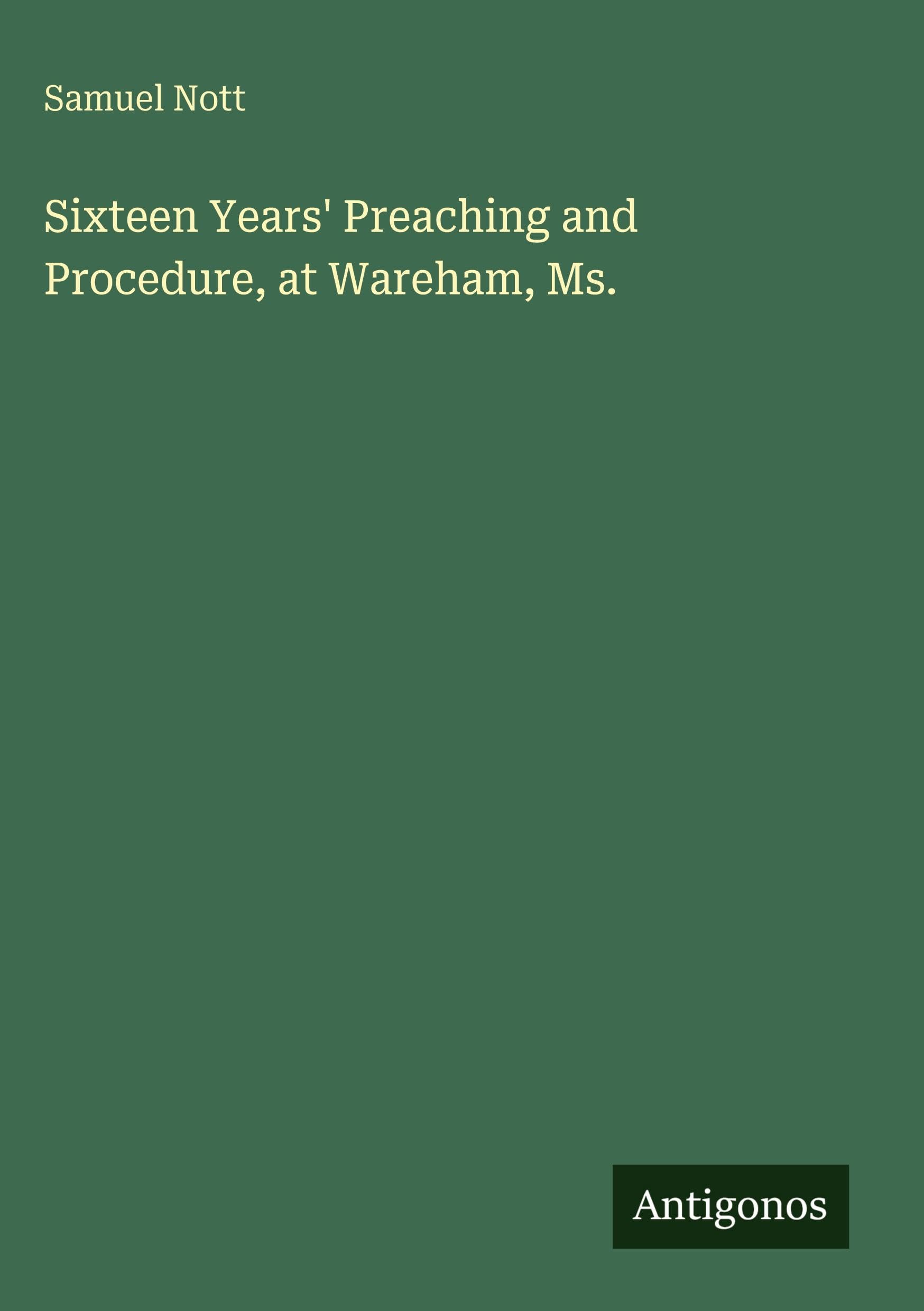 Sixteen Years' Preaching and Procedure, at Wareham, Ms.